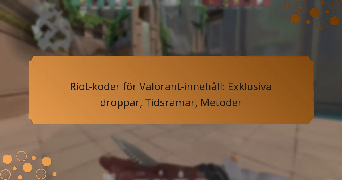 Riot-koder för Valorant-innehåll: Exklusiva droppar, Tidsramar, Metoder