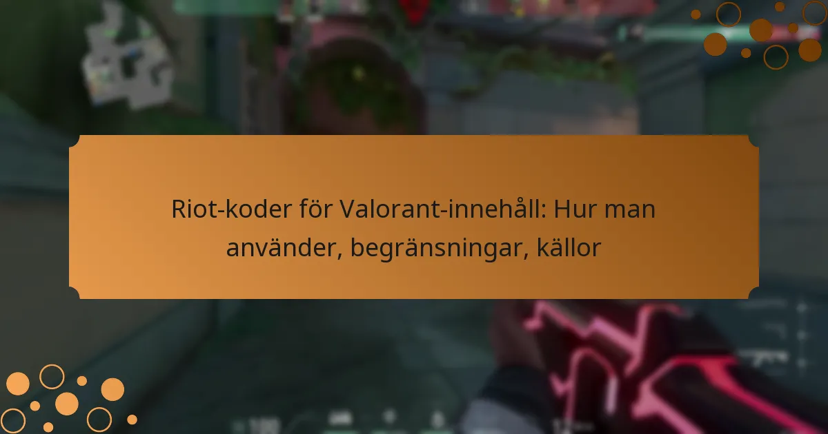 Riot-koder för Valorant-innehåll: Hur man använder, begränsningar, källor