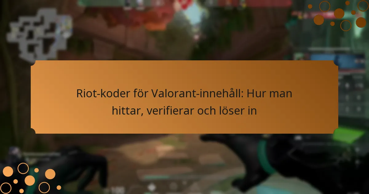 Riot-koder för Valorant-innehåll: Hur man hittar, verifierar och löser in