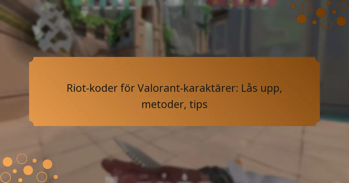 Riot-koder för Valorant-karaktärer: Lås upp, metoder, tips