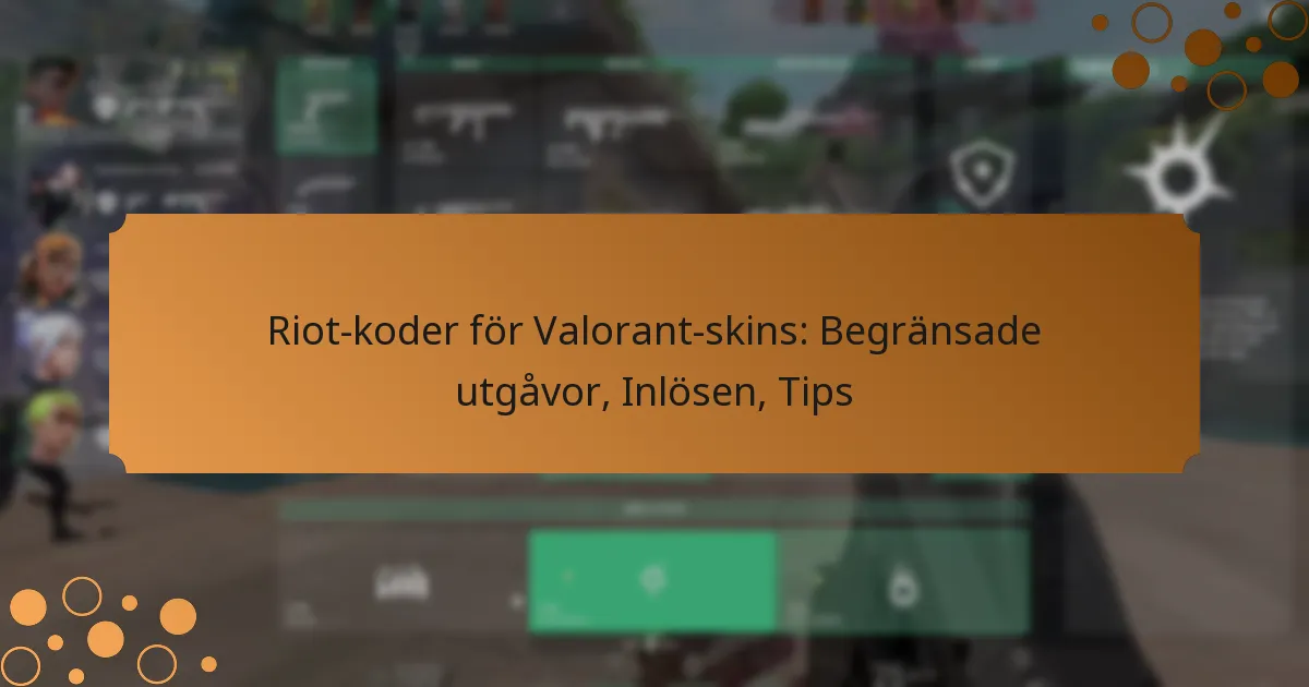 Riot-koder för Valorant-skins: Begränsade utgåvor, Inlösen, Tips