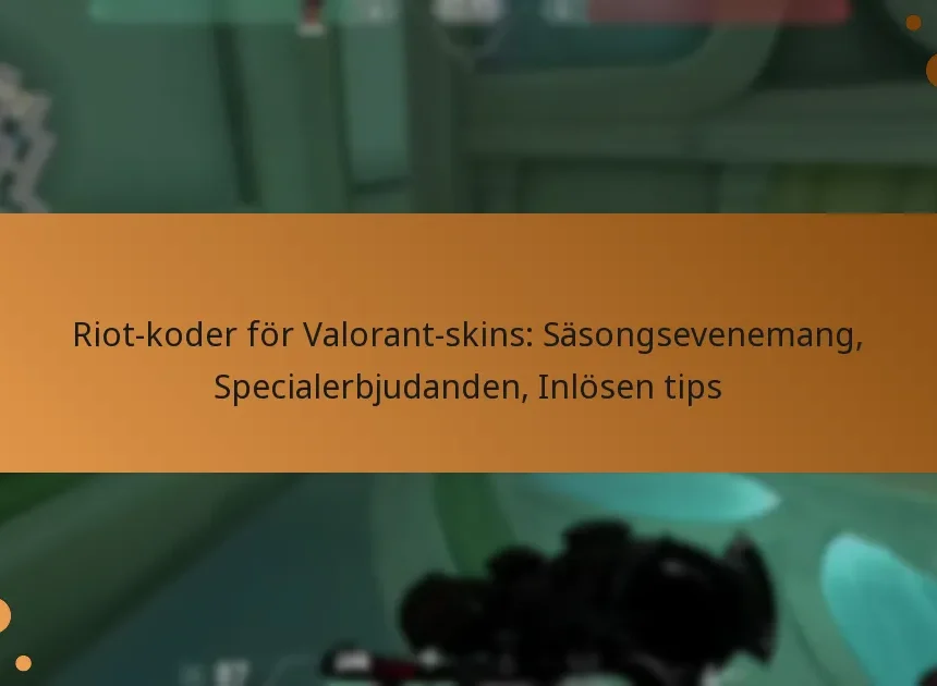 Riot-koder för Valorant-skins: Säsongsevenemang, Specialerbjudanden, Inlösen tips