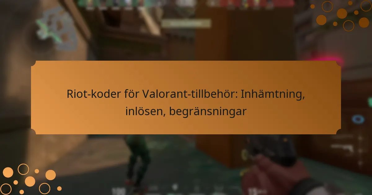 Riot-koder för Valorant-tillbehör: Inhämtning, inlösen, begränsningar