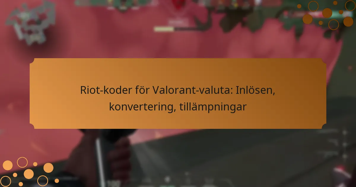 Riot-koder för Valorant-valuta: Inlösen, konvertering, tillämpningar
