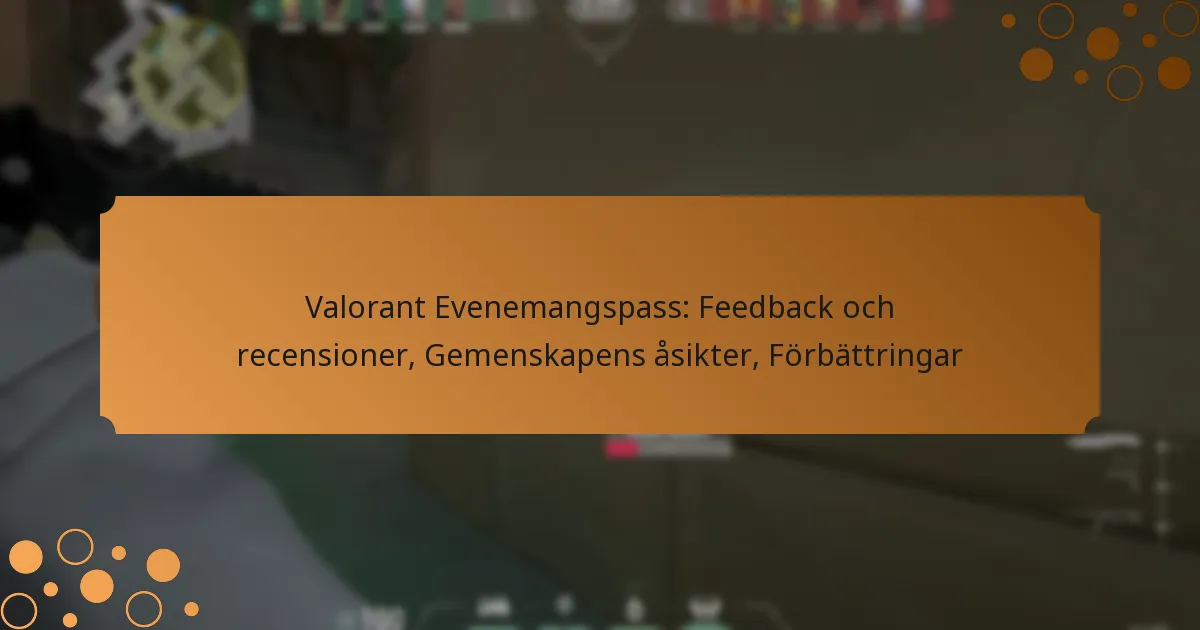 Valorant Evenemangspass: Feedback och recensioner, Gemenskapens åsikter, Förbättringar