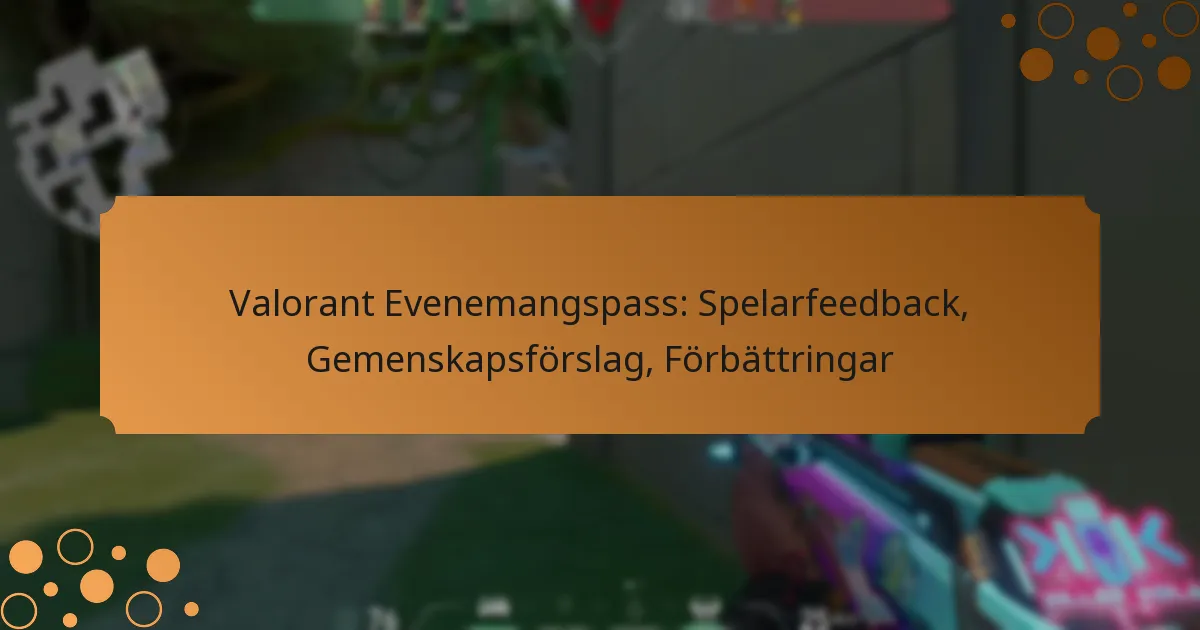 Valorant Evenemangspass: Spelarfeedback, Gemenskapsförslag, Förbättringar