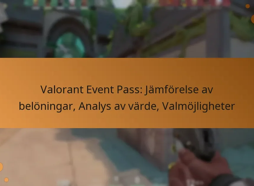Valorant Event Pass: Jämförelse av belöningar, Analys av värde, Valmöjligheter