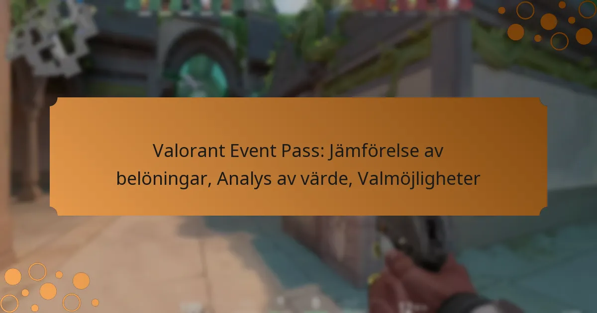 Valorant Event Pass: Jämförelse av belöningar, Analys av värde, Valmöjligheter