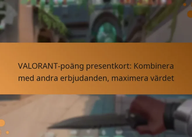 VALORANT-poäng presentkort: Kombinera med andra erbjudanden, maximera värdet