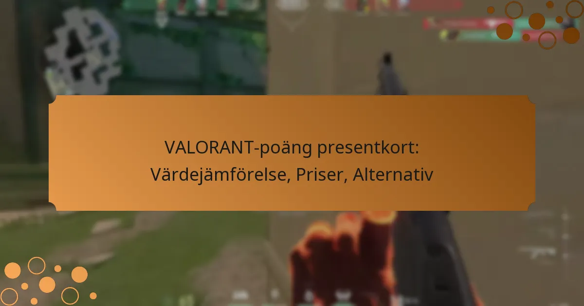 VALORANT-poäng presentkort: Värdejämförelse, Priser, Alternativ