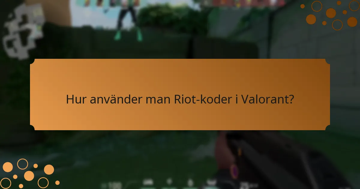 Hur använder man Riot-koder i Valorant?
