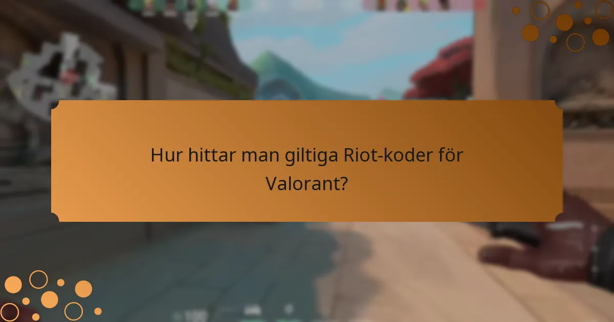 Hur hittar man giltiga Riot-koder för Valorant?