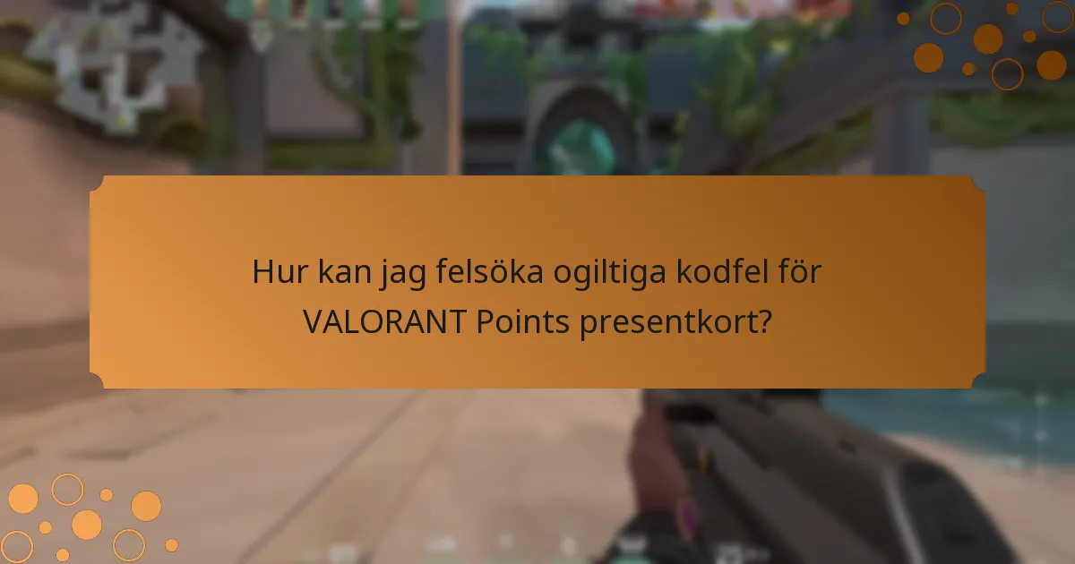 Hur kan jag felsöka ogiltiga kodfel för VALORANT Points presentkort?