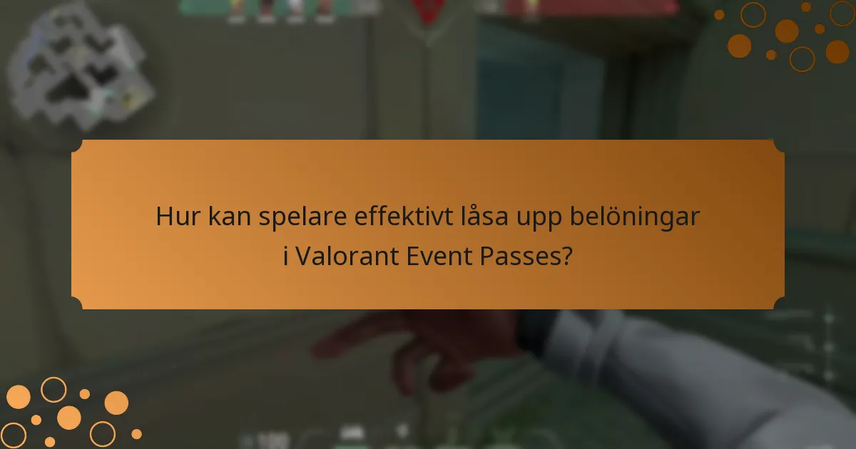 Vilka strategier maximerar fördelarna med Valorant Event Passes?