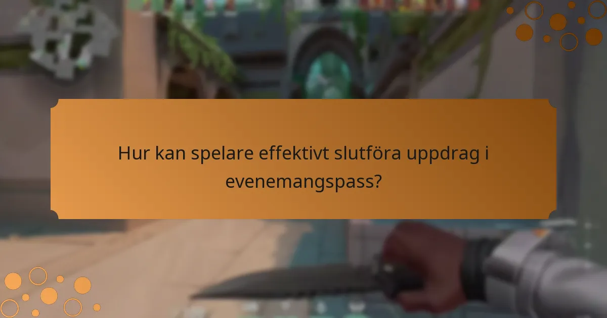 Vilka speciella uppdrag ingår i evenemangspass?