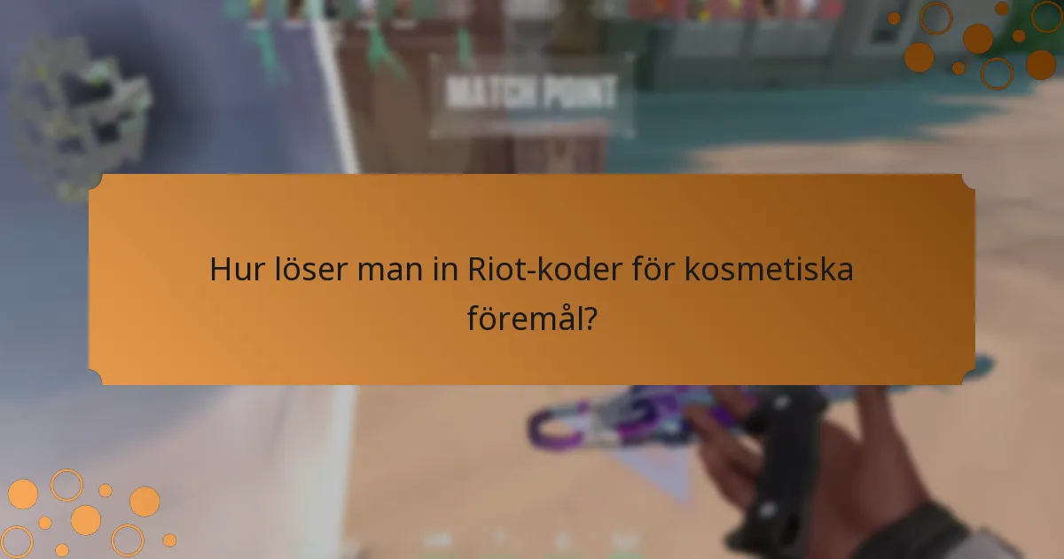 Vilka typer av kosmetiska föremål kan erhållas med Riot-koder?