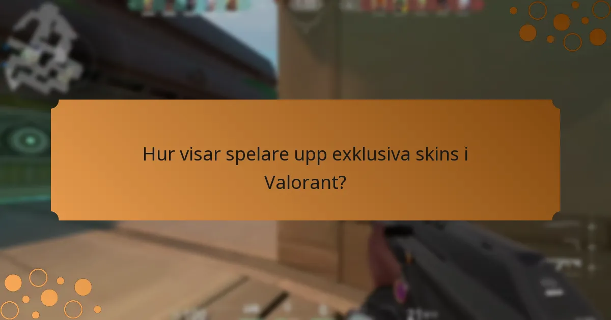 Hur visar spelare upp exklusiva skins i Valorant?
