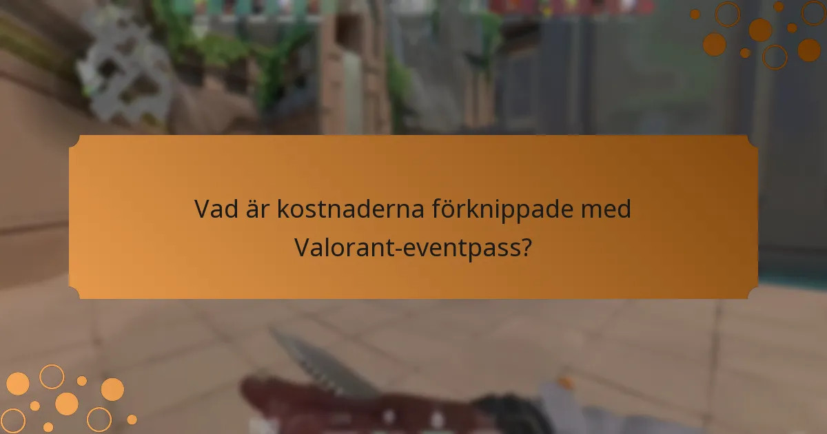 Vad är kostnaderna förknippade med Valorant-eventpass?