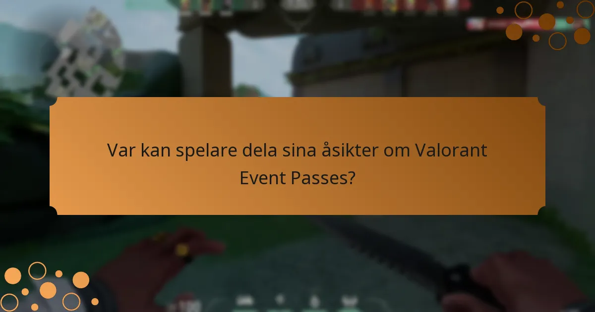 Var kan spelare dela sina åsikter om Valorant Event Passes?