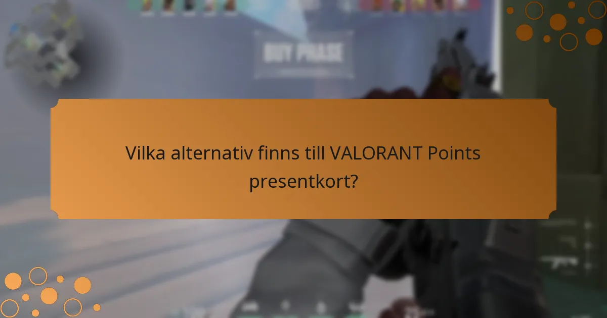 Vilka alternativ finns till VALORANT Points presentkort?